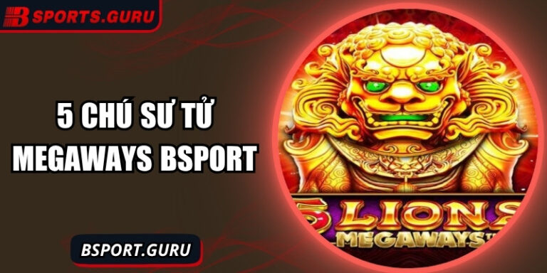 5 chú Sư Tử Megaways – Sự bùng nổ của phong cách Á Đông 3 5 chú Sư Tử Megaways – Sự bùng nổ của phong cách Á Đông