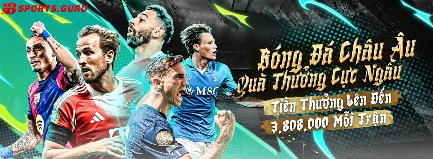 bóng đá châu âu quà thưởng cực ngầu tiền thưởng lên đến 3,808,000 mỗi trận