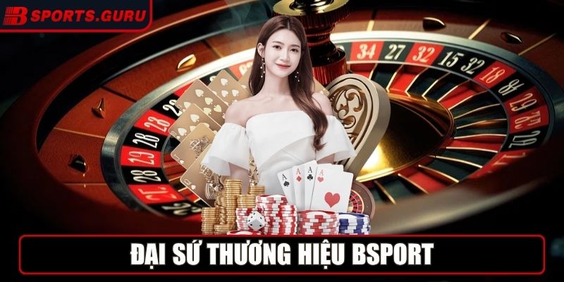 Đại sứ thương hiệu Bsport