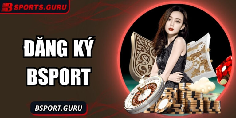 Đăng ký Bsport và bước vào thế giới cá cược đầy kịch tính 8 Đăng ký Bsport và bước vào thế giới cá cược đầy kịch tính