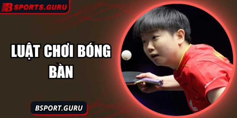 Luật chơi bóng bàn cơ bản và những điều cần nắm bắt 6 Luật chơi bóng bàn cơ bản và những điều cần nắm bắt