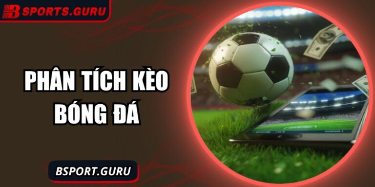 Phân tích kèo bóng đá – Bí quyết dự đoán kết quả thông minh 7 Phân tích kèo bóng đá – Bí quyết dự đoán kết quả thông minh