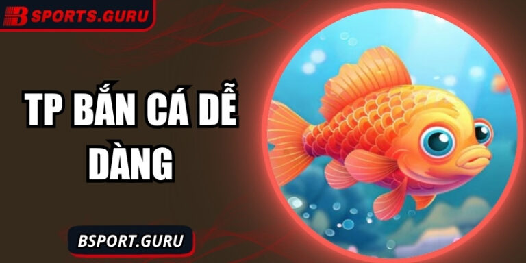 Khám phá TP bắn cá dễ dàng – trải nghiệm săn thưởng hấp dẫn 1 Khám phá TP bắn cá dễ dàng – trải nghiệm săn thưởng hấp dẫn