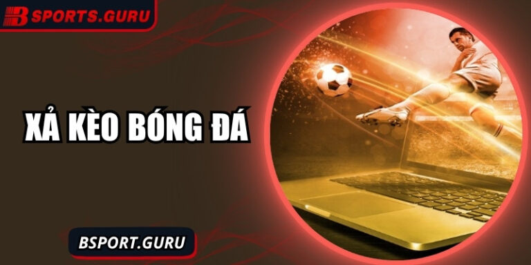 Xả kèo bóng đá – Chiêu thoát hiểm đỉnh cao của cược thủ 4 Xả kèo bóng đá – Chiêu thoát hiểm đỉnh cao của cược thủ